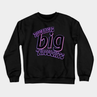 Thinking Big Thoughts Crewneck Sweatshirt